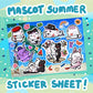 !NEW! MASCOTS SUMMER Sticker Sheet [PREORDER]